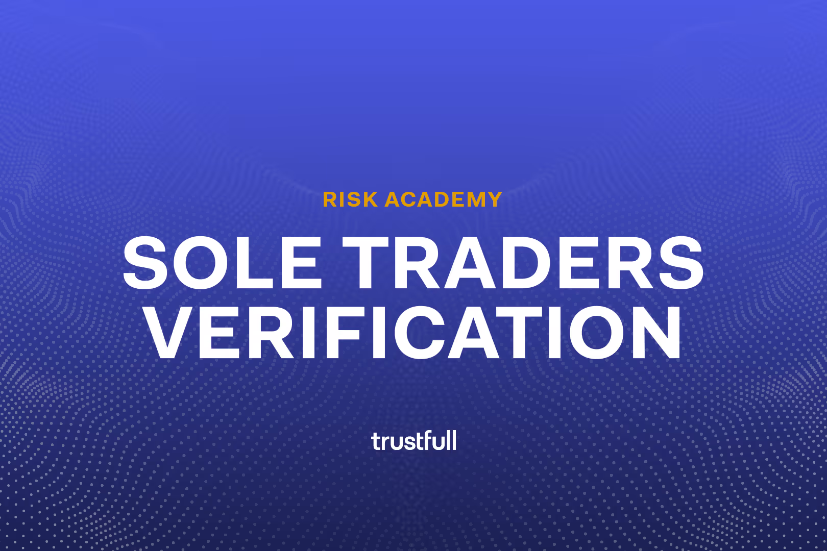 Verifying Sole Traders: Smarter Onboarding for One-Person Businesses