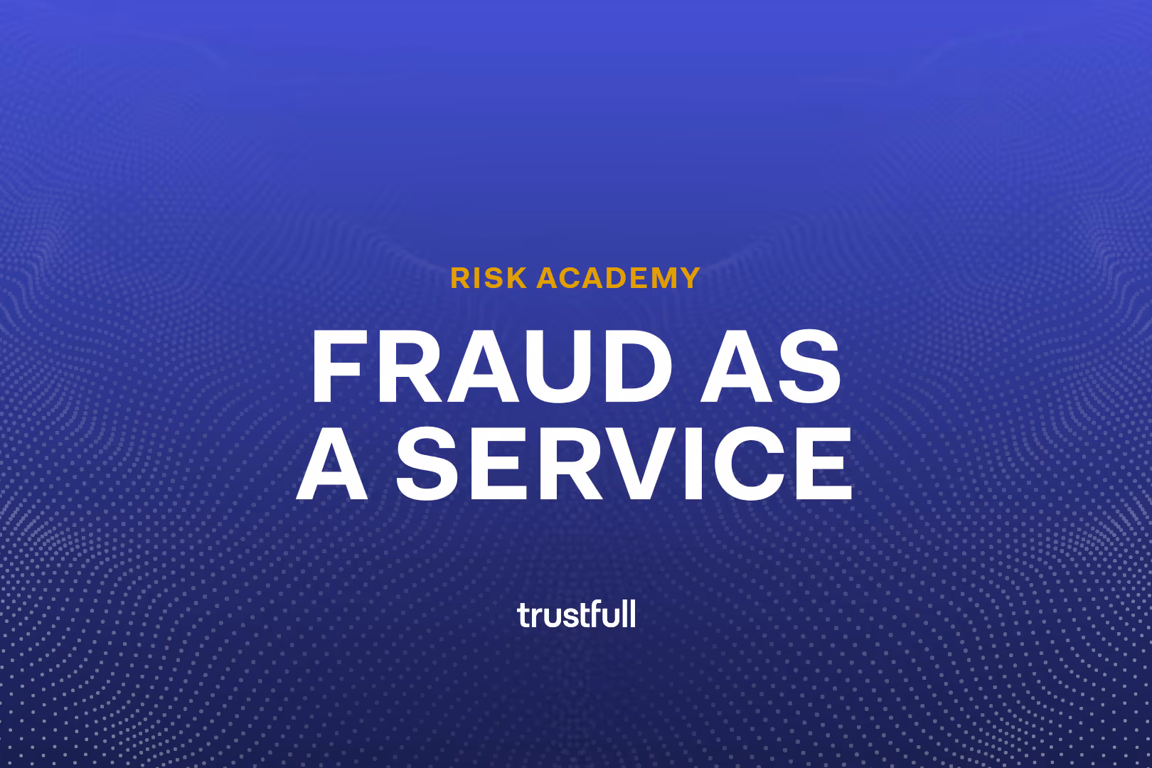 What is Fraud as a Service?