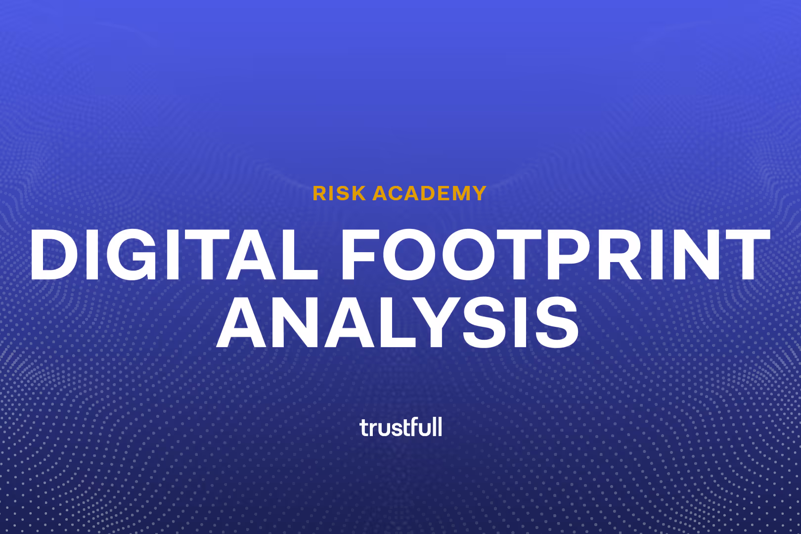 What is Digital Footprint Analysis and How Does it Work?