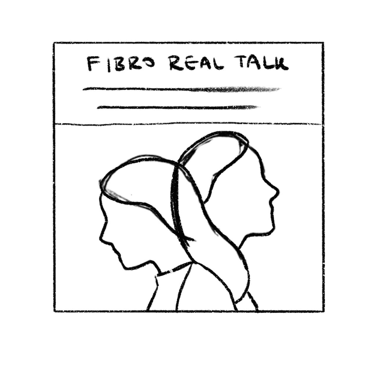 Black and white line drawing of two people in profile facing opposite directions under the text 'FIBRO REAL TALK'.