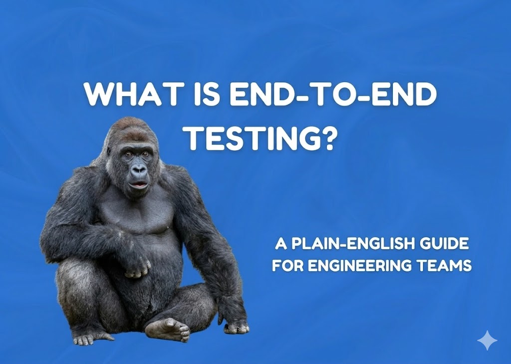 What Is End-to-End Testing? A Plain-English Guide for Engineering Teams