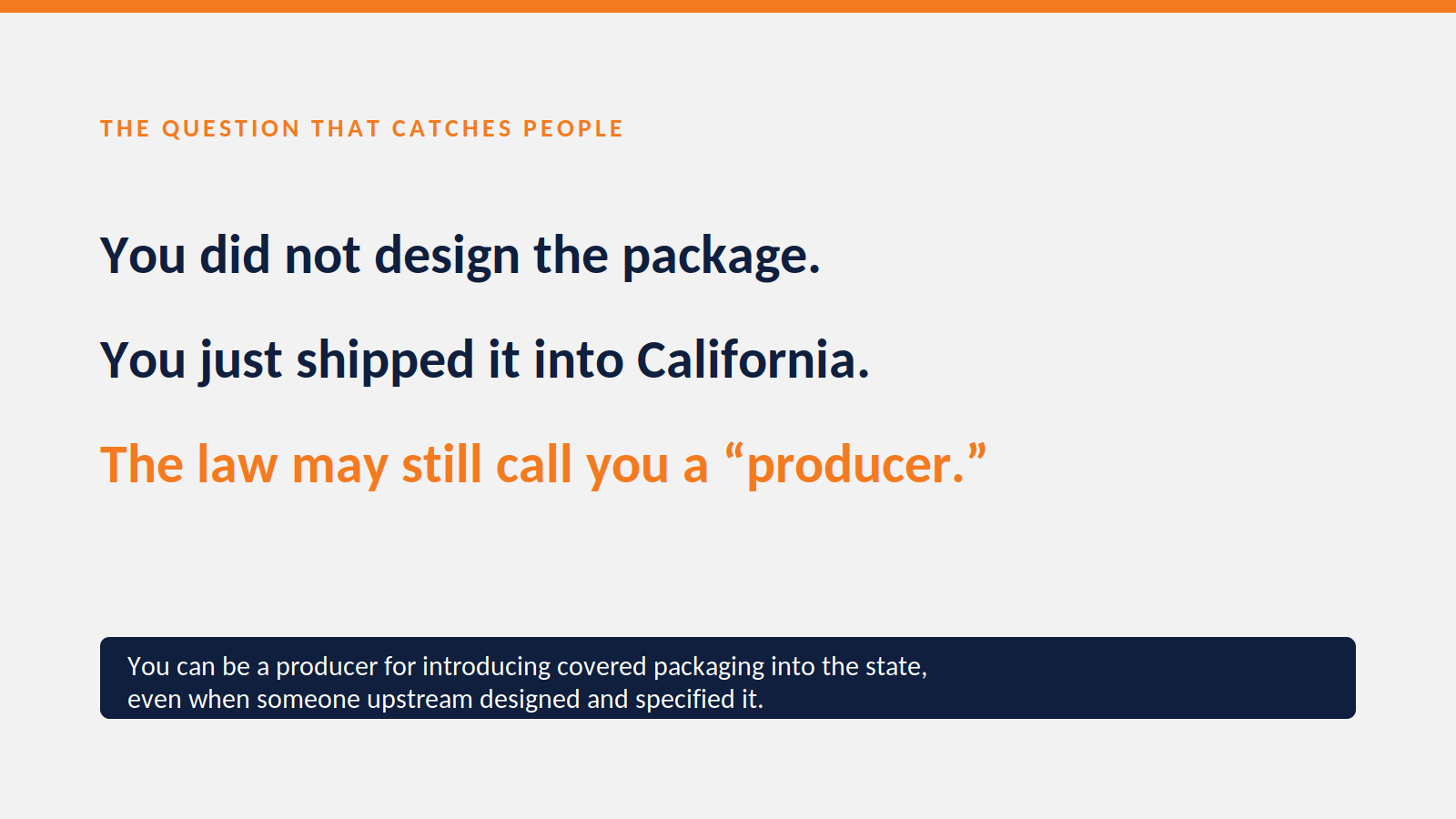 A panel reading "You did not design the package. You shipped it into California. The law may still call you a producer."