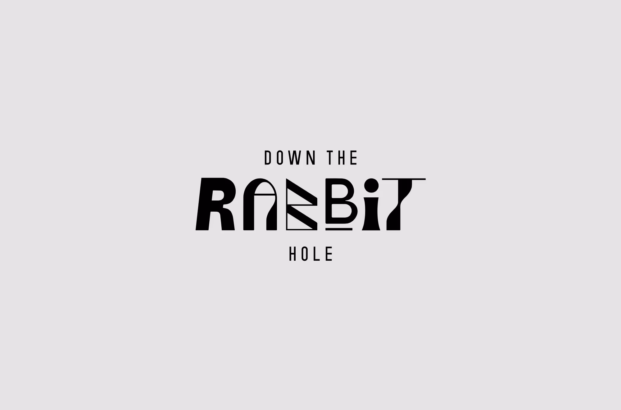 Down The Rabbit Hole.