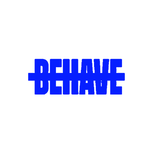 Behave