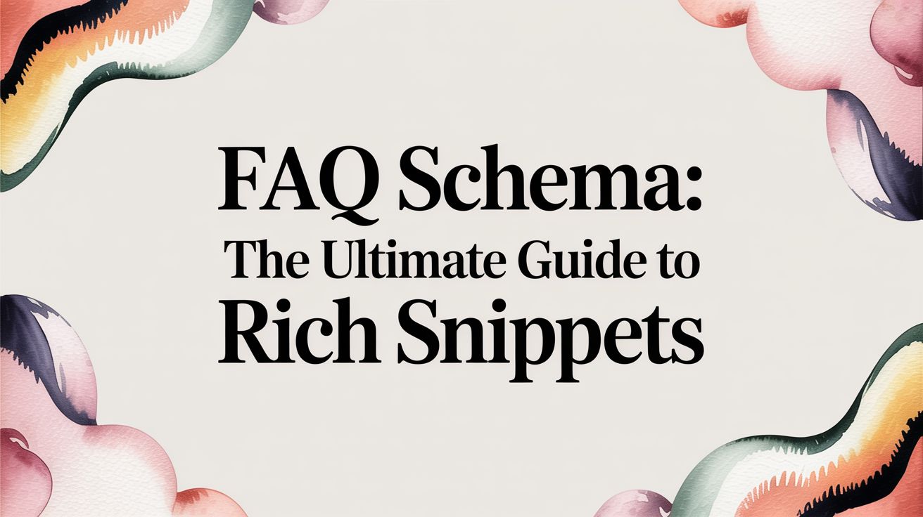 faq schema: The Ultimate Guide to Rich Snippets