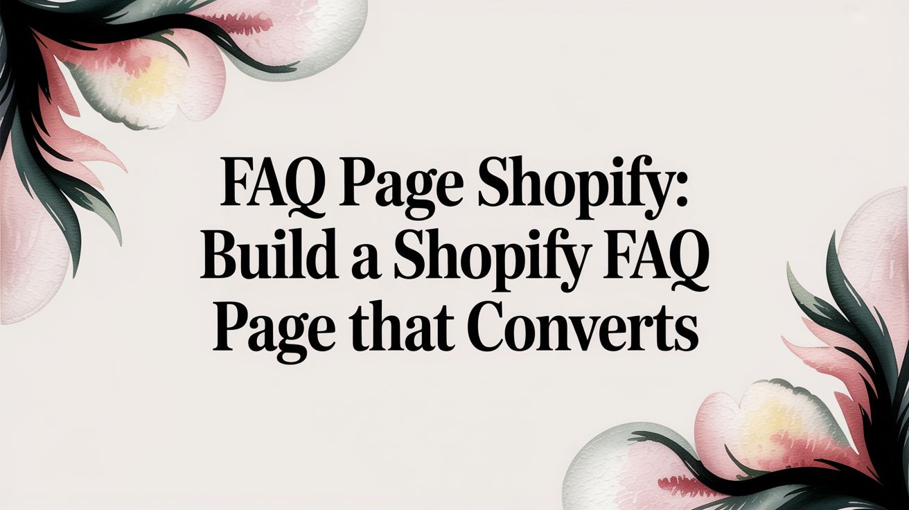 faq page shopify: Build a Shopify FAQ Page That Converts