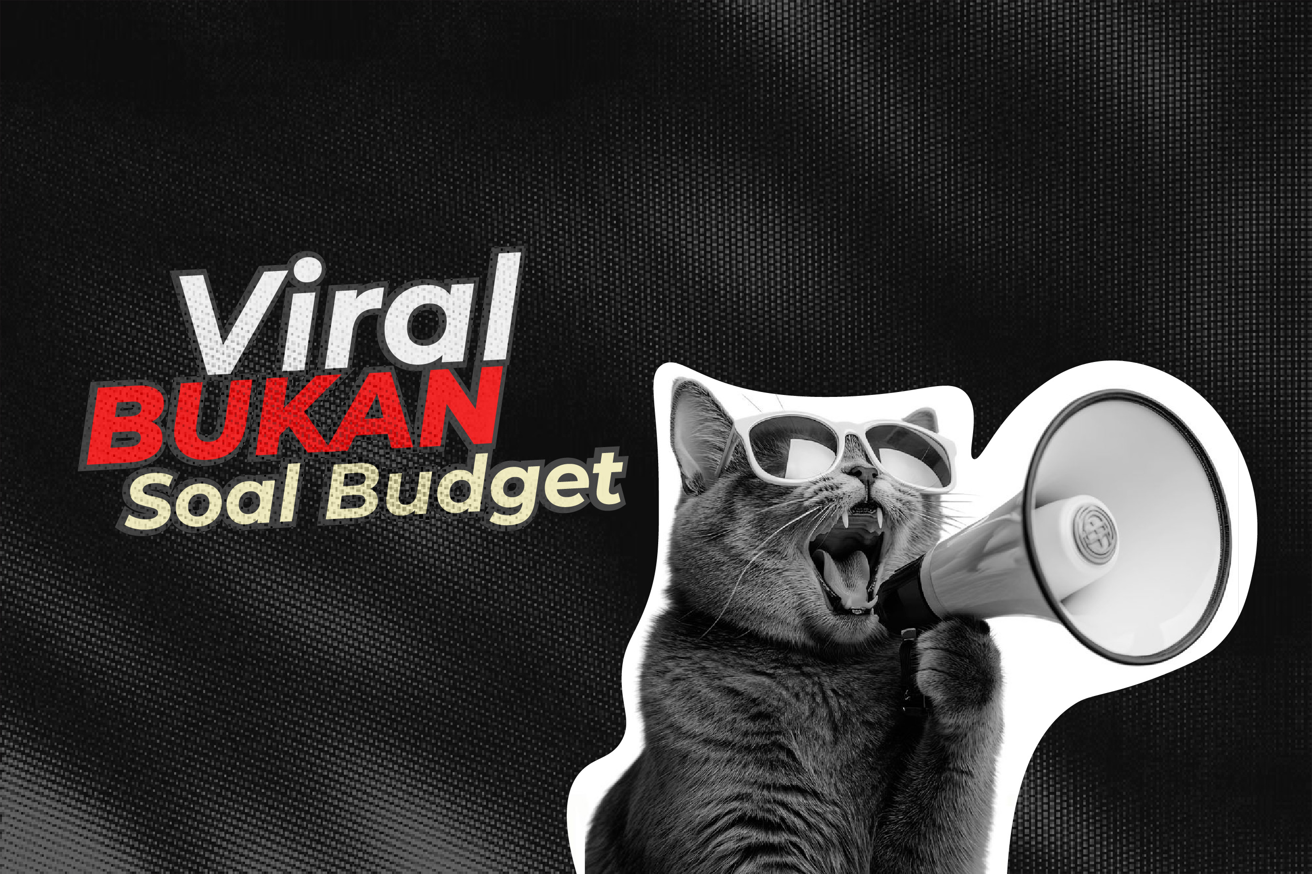 Viral Bukan Soal Budget