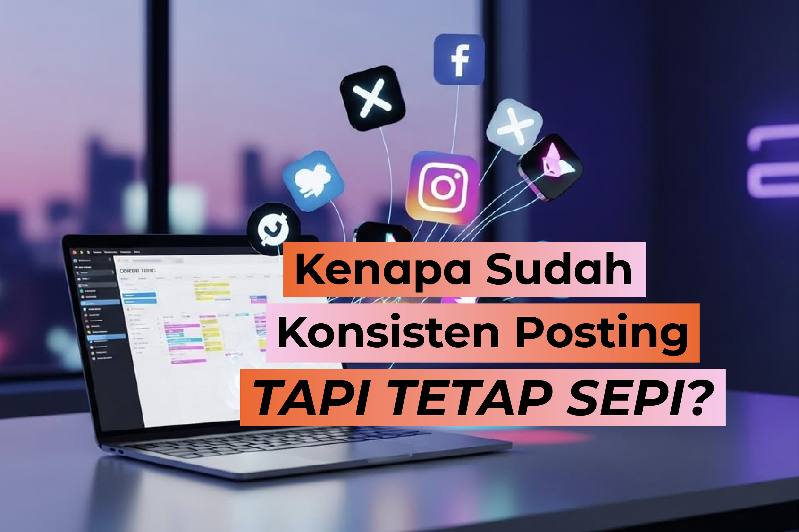 Kenapa Sudah Konsisten Posting Tapi Tetap Sepi?