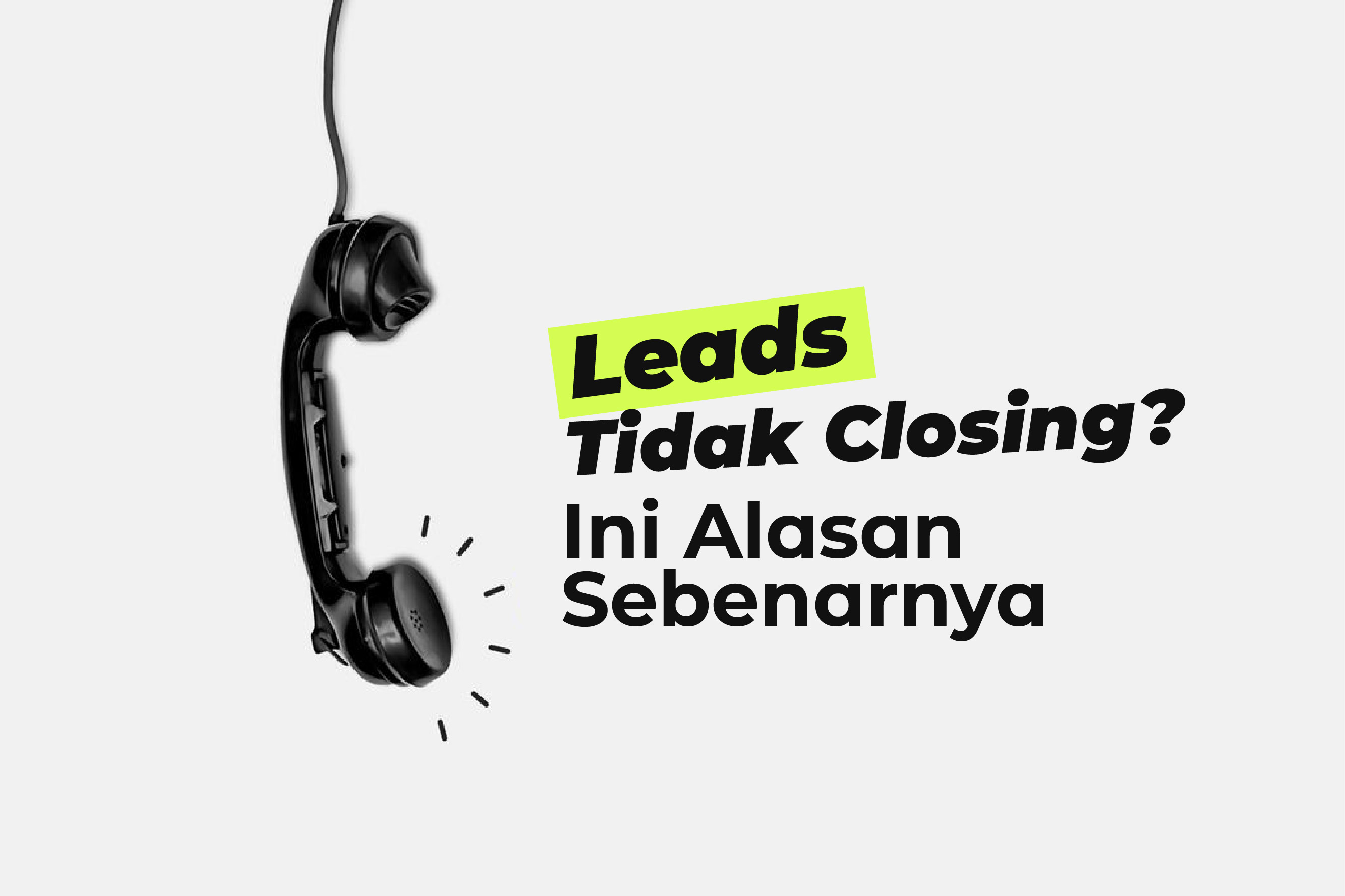 Leads Tidak Closing? Ini Alasan Sebenarnya