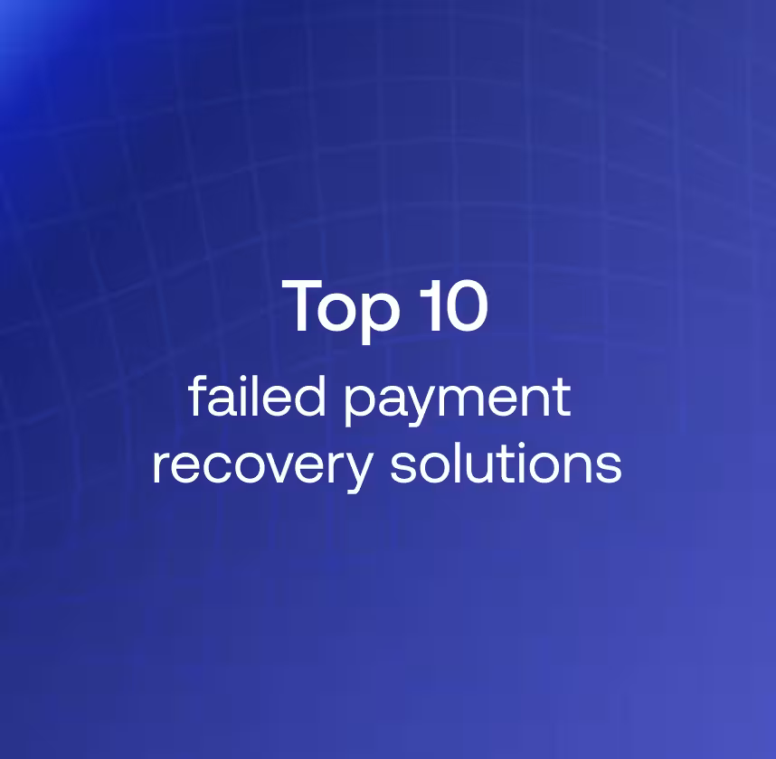 Top 10 failed payment recovery solutions