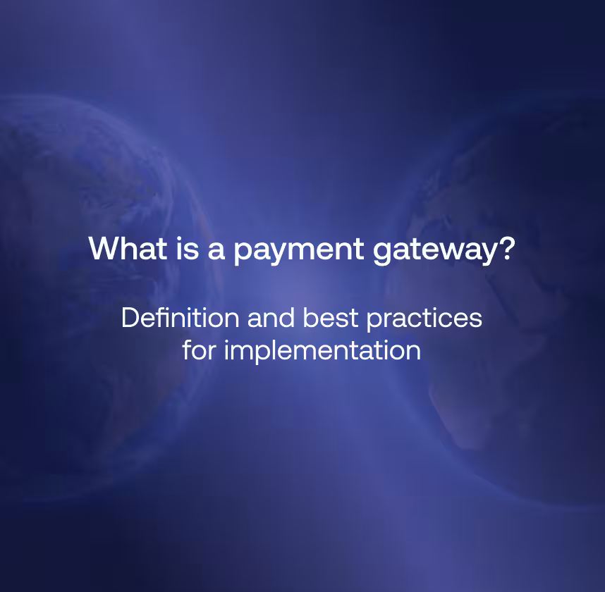 What is a payment gateway? Definition and best practices for implementation