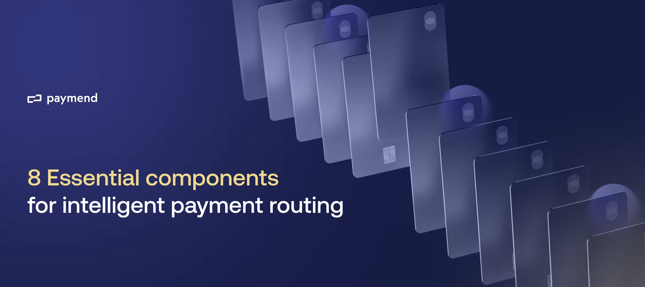 8 Essential components for intelligent payment routing