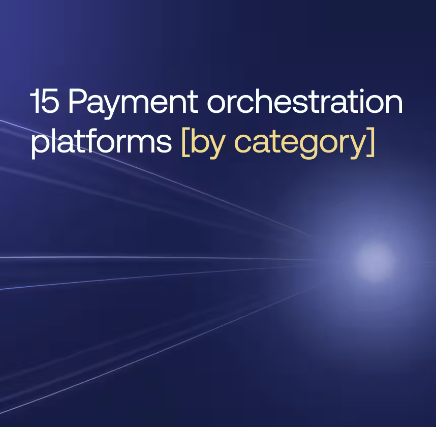 15 Payment orchestration platforms [by category]