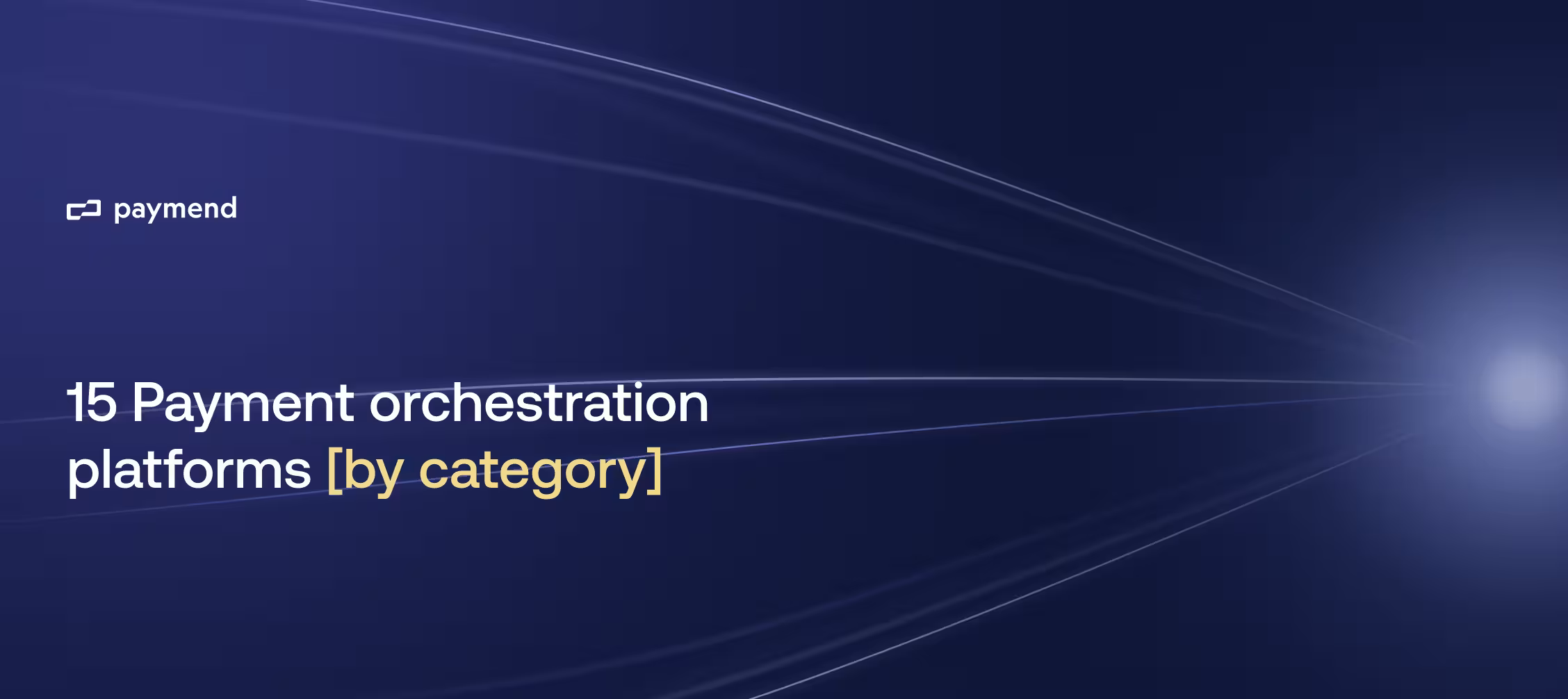 15 Payment orchestration platforms [by category]