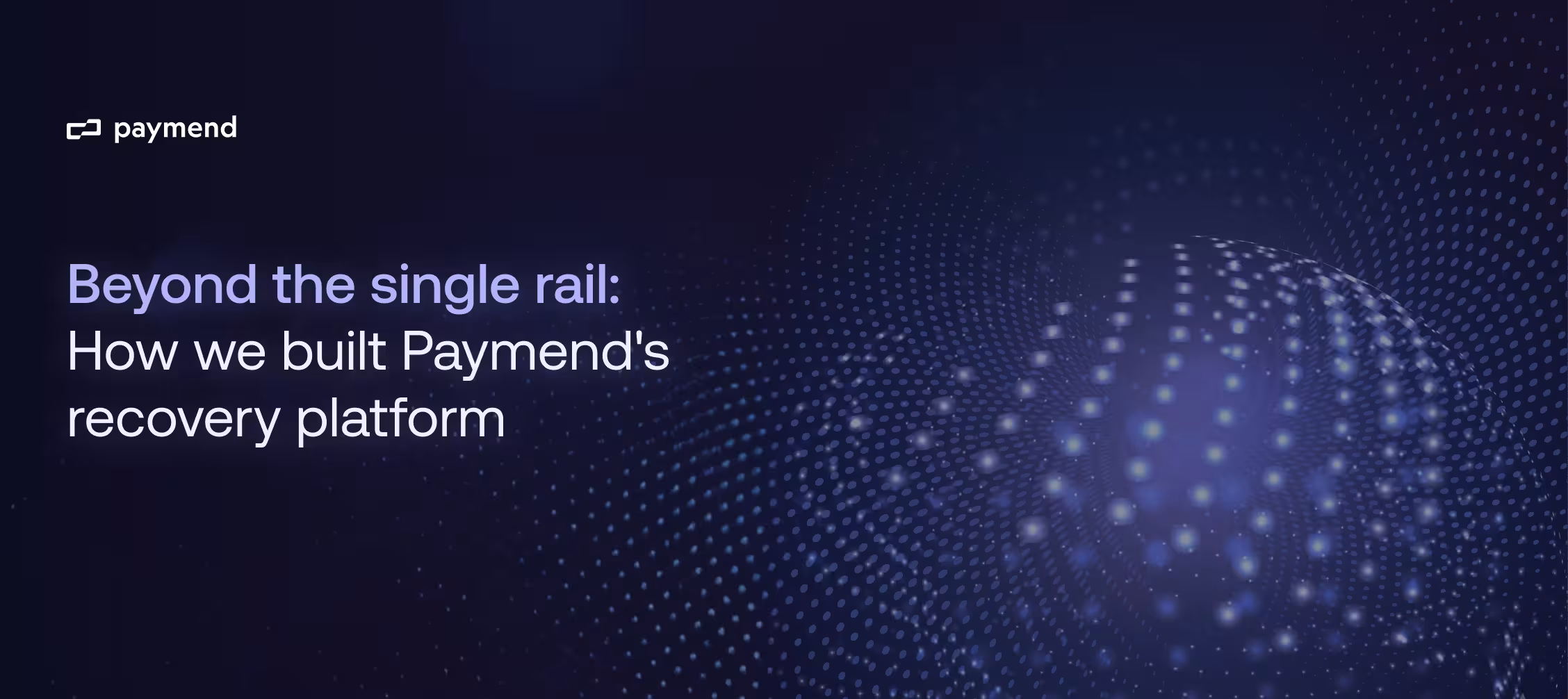 Beyond the single rail: How we built Paymend's recovery platform