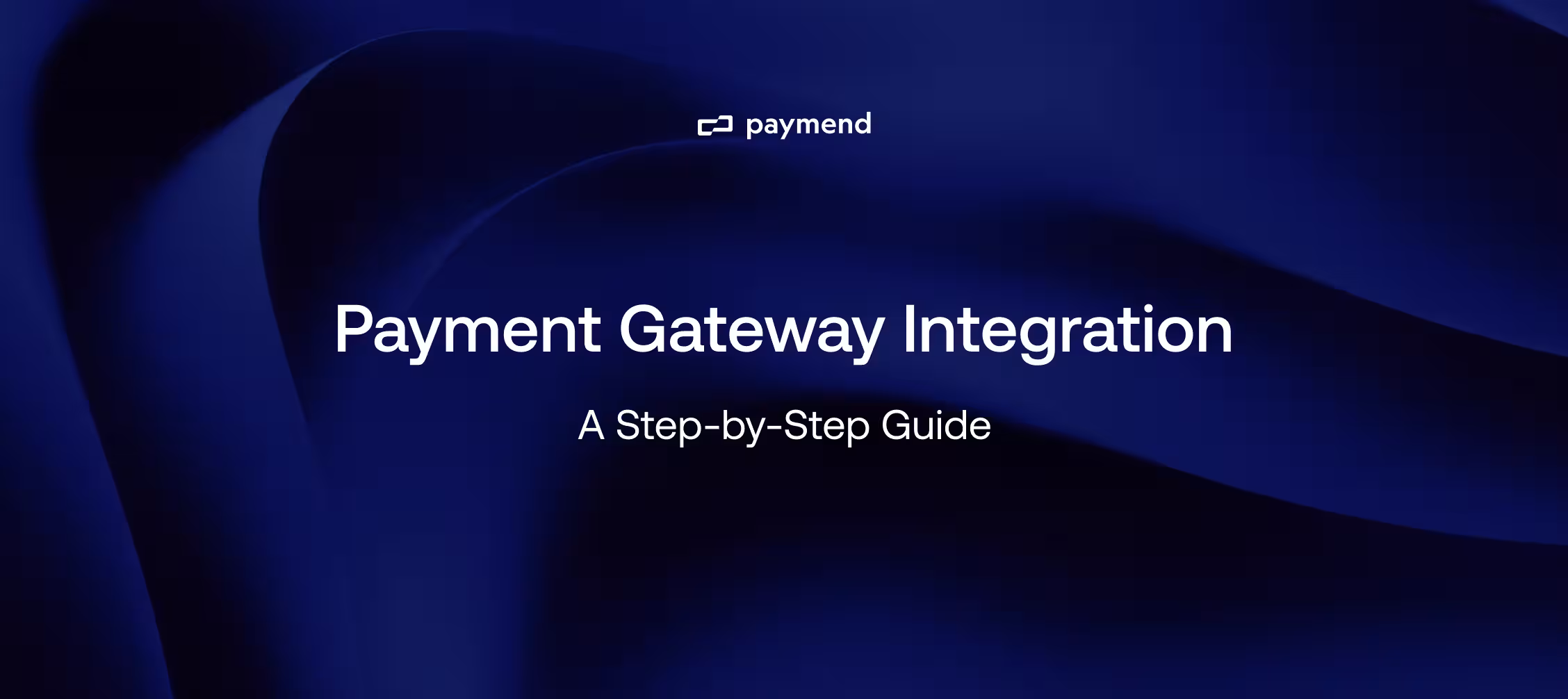 Payment Gateway Integration: A Step-by-Step Guide