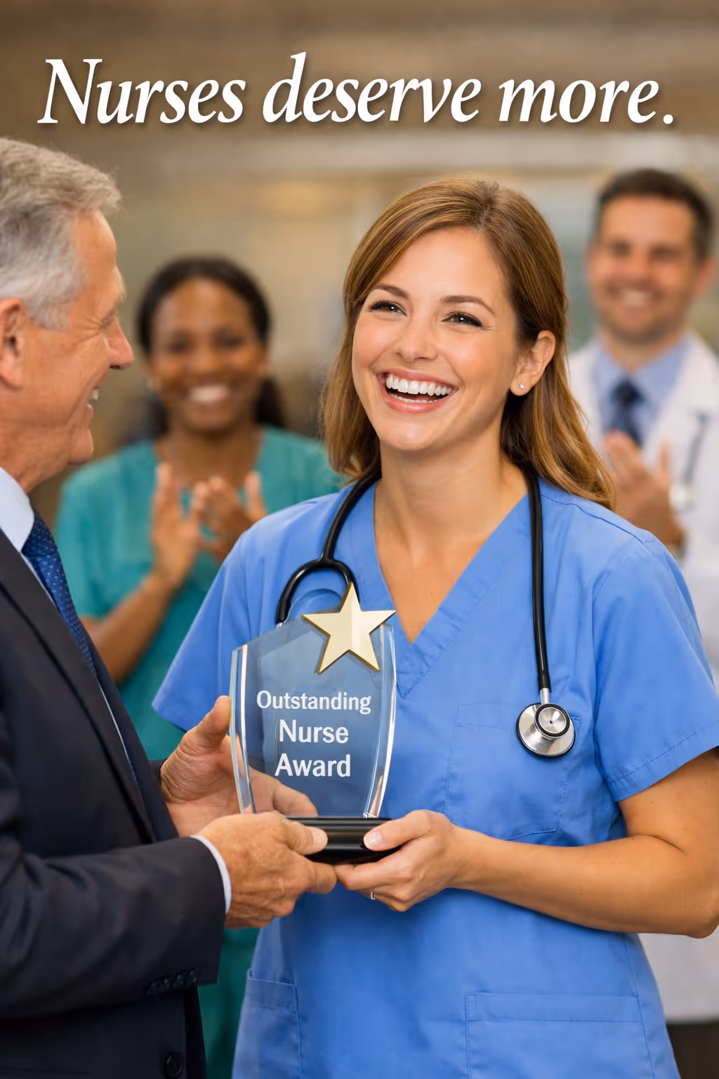 Smiling nurse in blue scrubs receiving an Outstanding Nurse Award trophy, with colleagues clapping in background and text saying 'Nurses deserve more.'