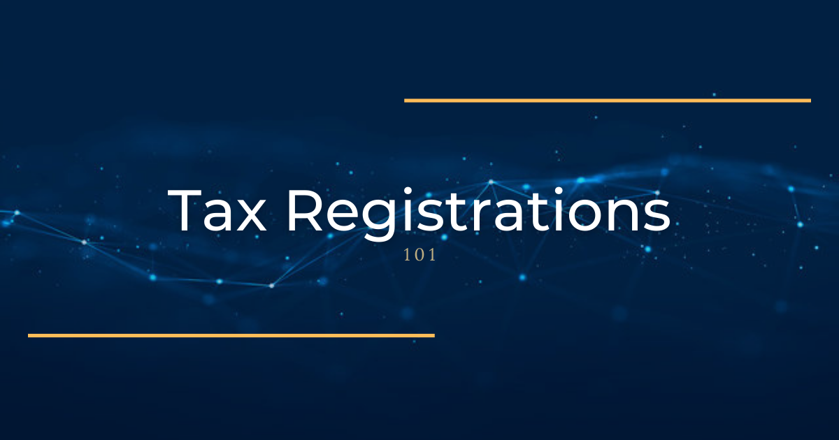 Tax Registrations 101