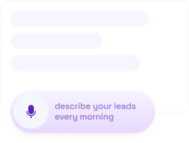 Chat interface with a microphone icon and text prompt saying 'describe your leads every morning'.