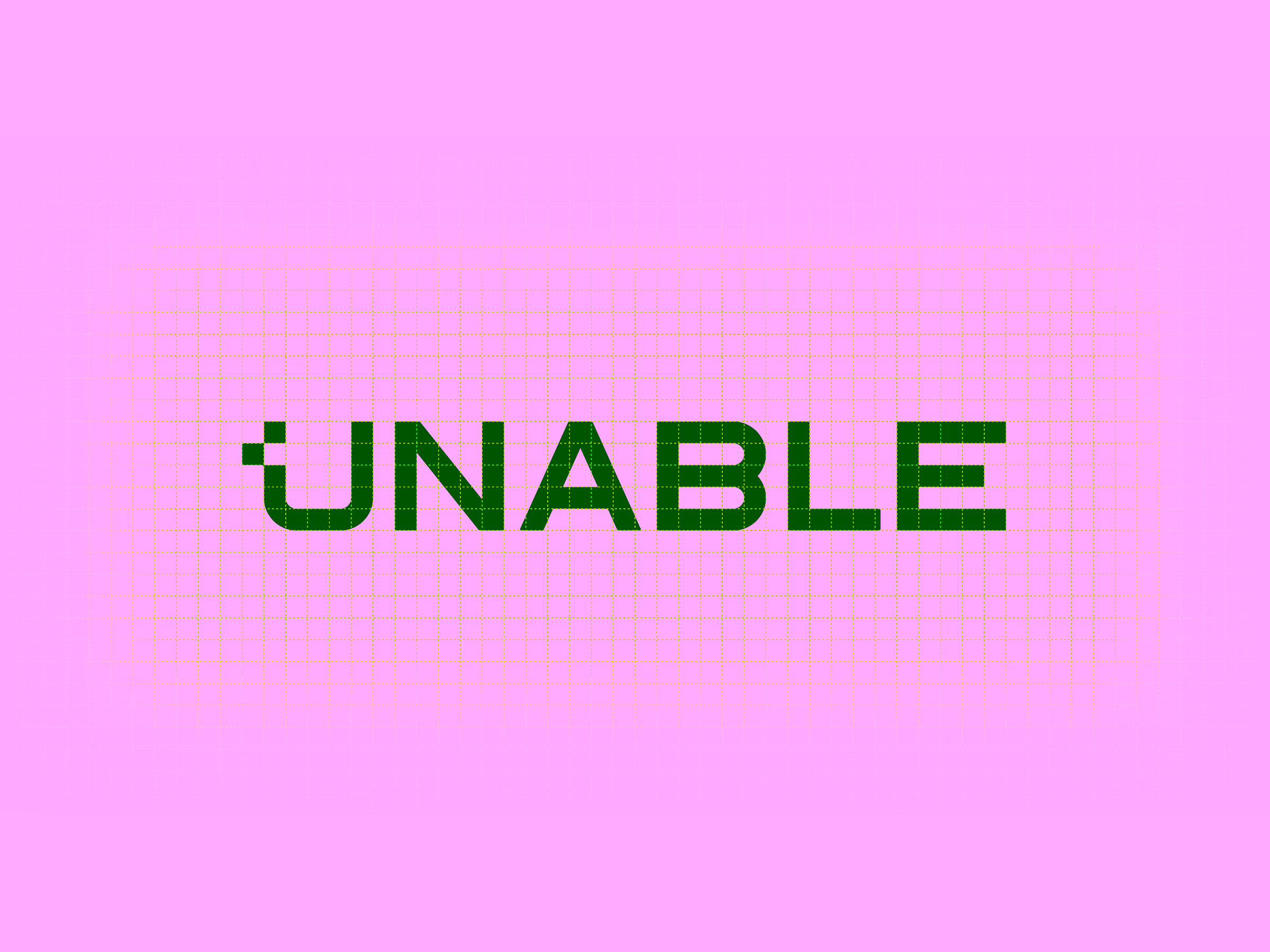 Word 'UNABLE' in black block letters with a pixelated effect on the letter U, on a white background with a light green grid overlay.