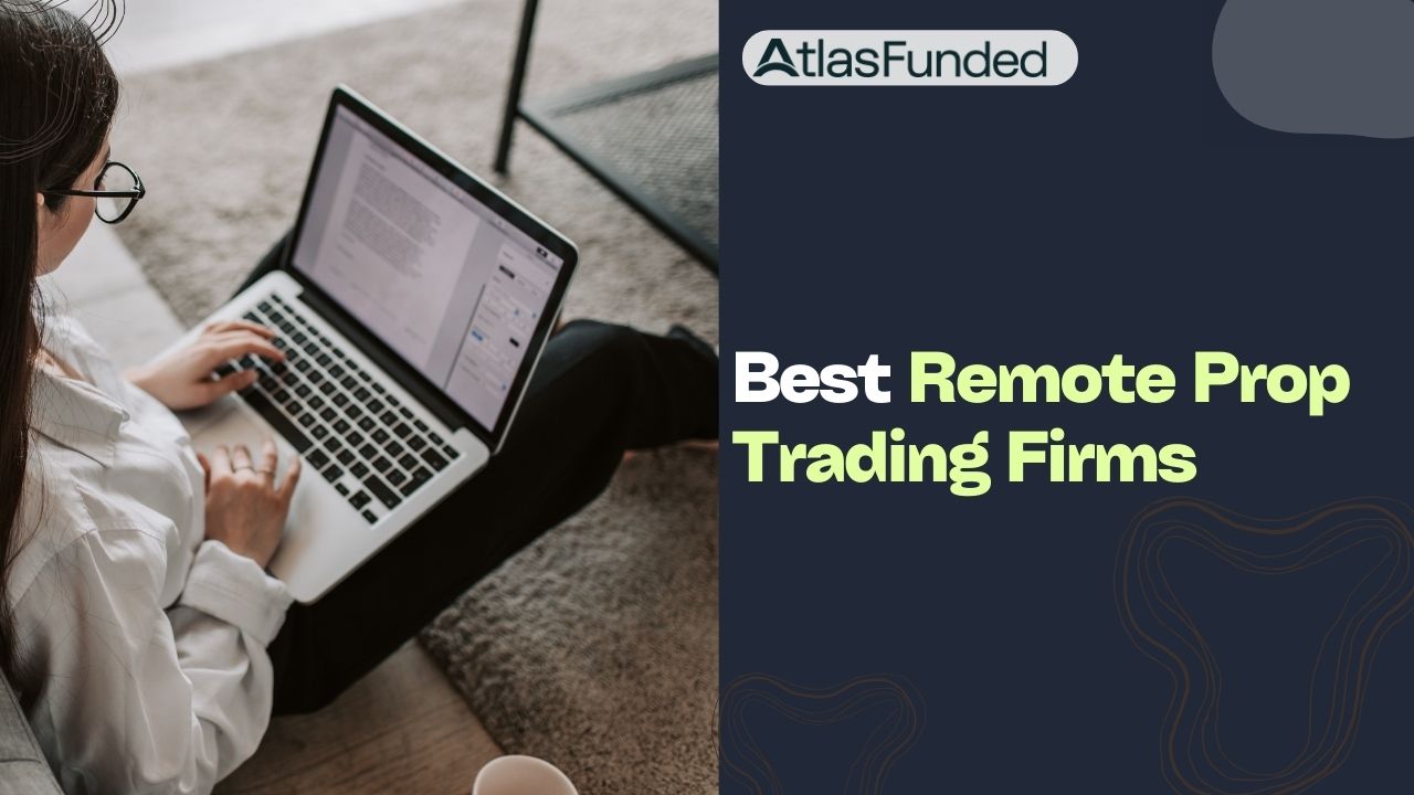 Best Remote Prop Trading Firms