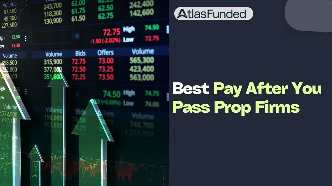 Pay After You Pass Prop Firms
