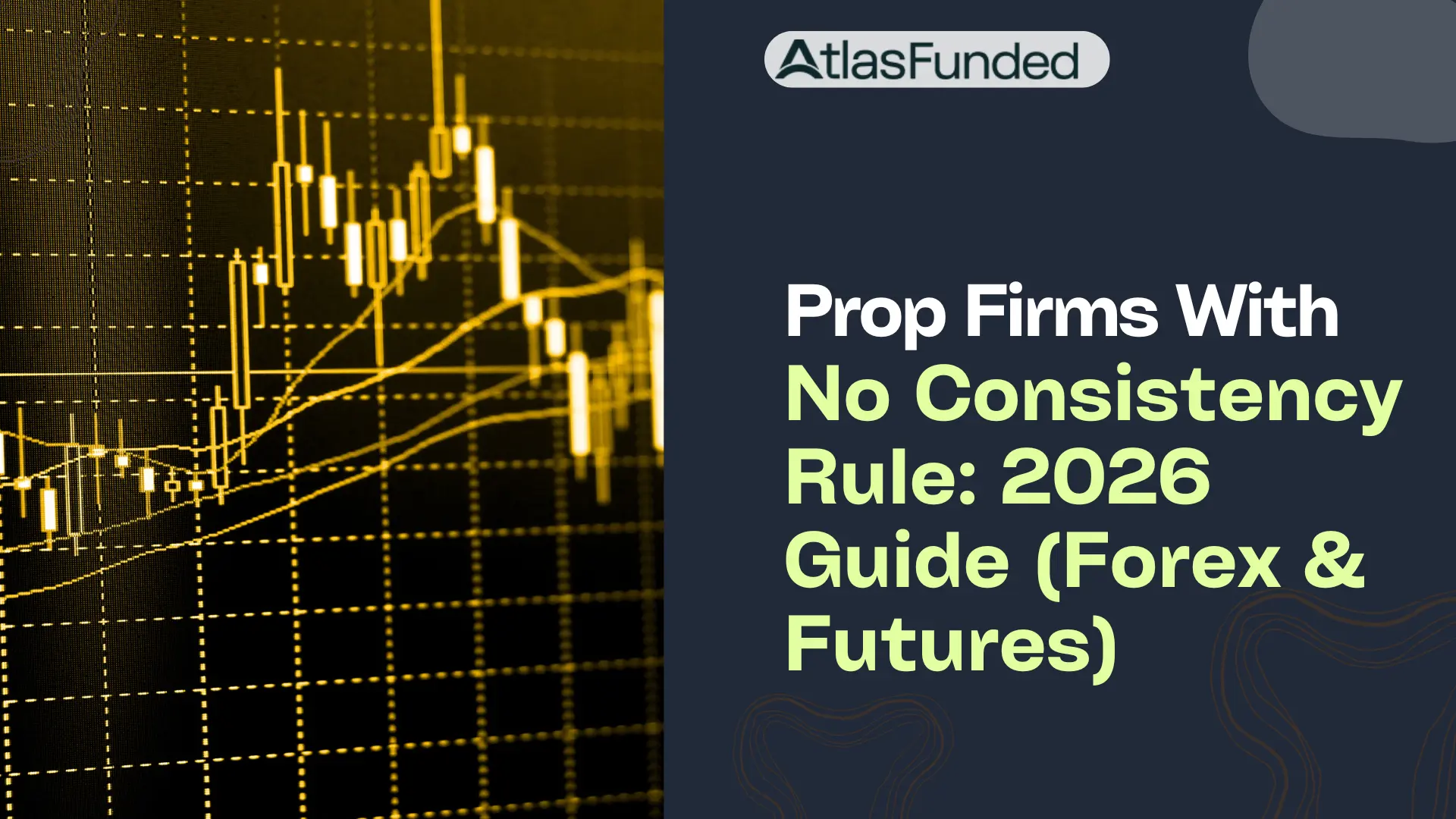 Prop Firms With No Consistency Rule: 2026 Guide (Forex & Futures)