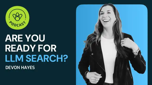SEO Has Changed: Here’s How to Stay Visible in the Age of AI w/ Devon Hayes