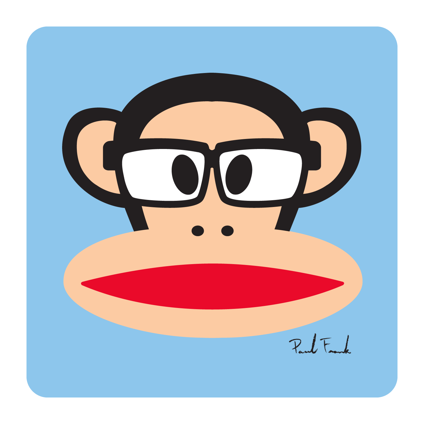 Turns out girls really do make passes at monkeys wearing glasses….who knew? – Paul Frank