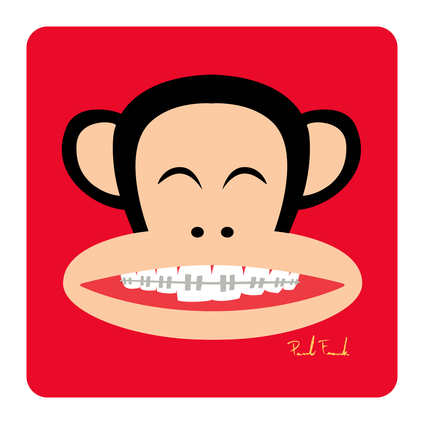 Ever seen a monkey with crooked teeth? – Paul Frank