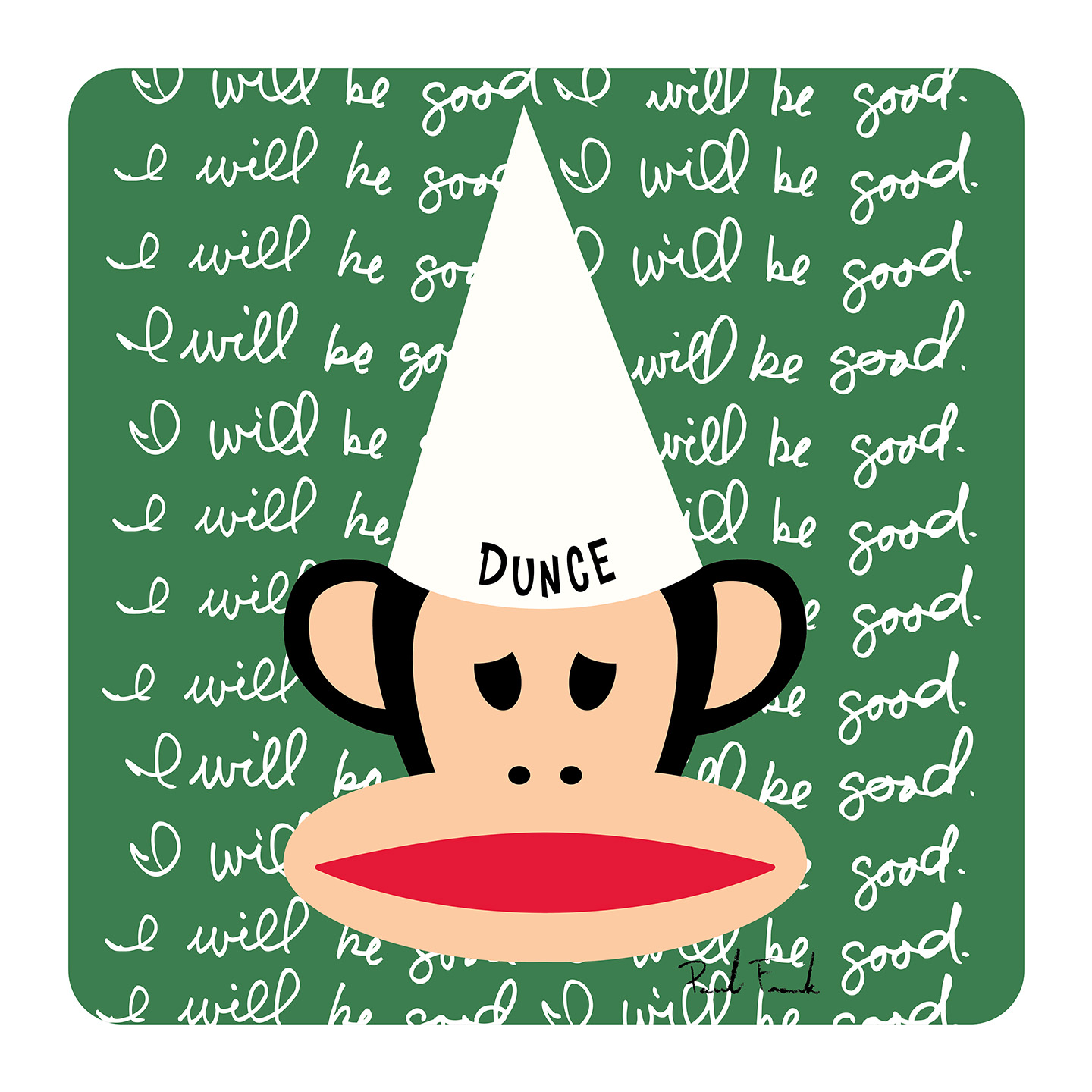 Sometimes writing something over and over again is the only way to convince yourself you mean it. I will be good. I will be good. I will be good... – Paul Frank