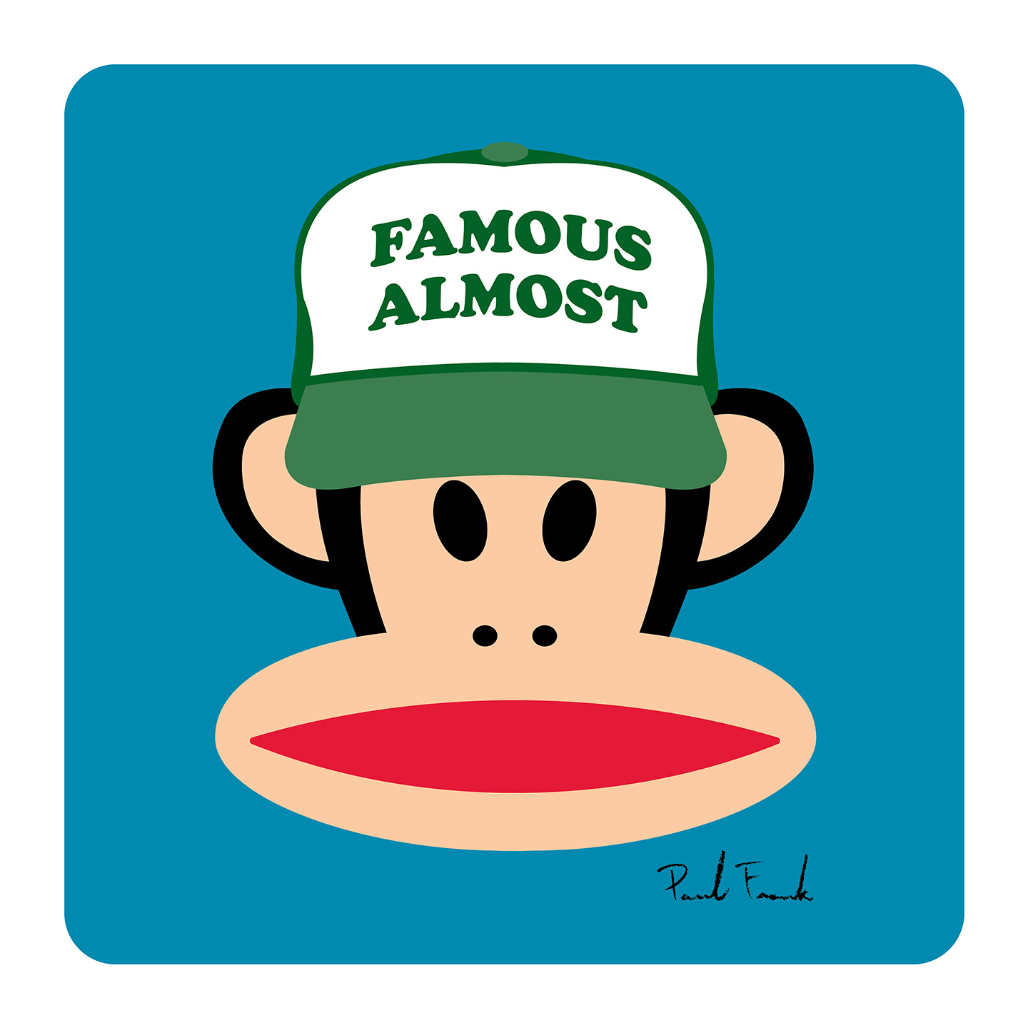 Everybody wants to be famous until they find out how much work it is. Julius decided almost famous was probably good enough. – Paul Frank