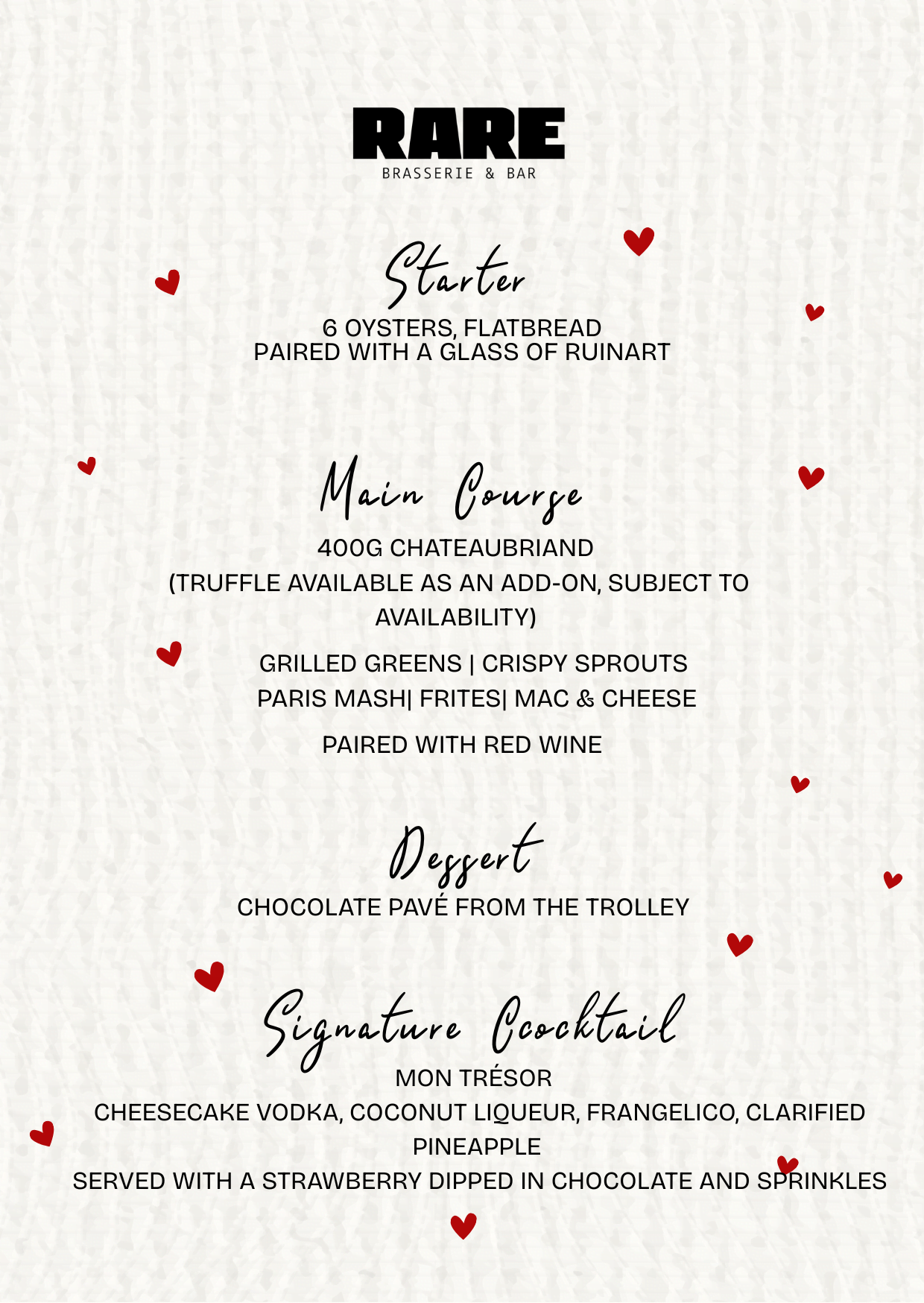 Valentine's Day menu from Rare Brasserie & Bar featuring starter of 6 oysters with flatbread and Ruinart, main course of 400g Chateaubriand with grilled greens, crispy sprouts, Paris mash, frites, mac & cheese paired with red wine, dessert chocolate pavé, and signature cocktail Mon Trésor with cheesecake vodka, coconut liqueur, frangelico, pineapple, and chocolate dipped strawberry.