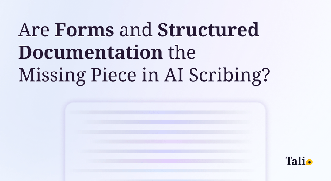 Forms & Structured Documentation in AI Scribing