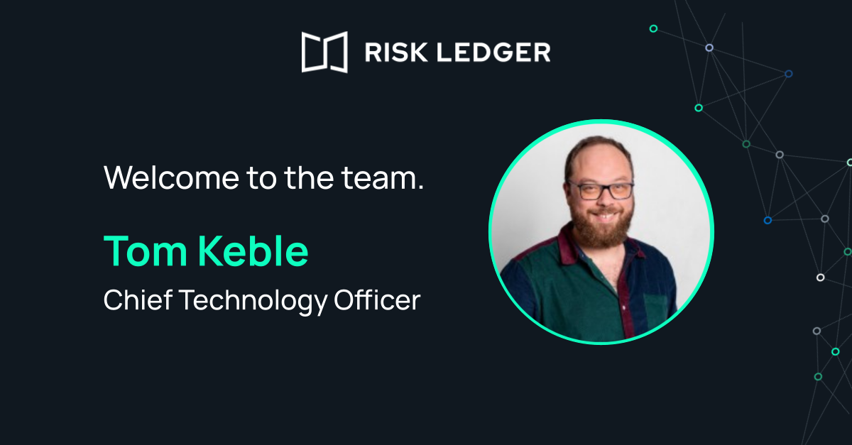Meet Tom Keble, Risk Ledger’s New CTO