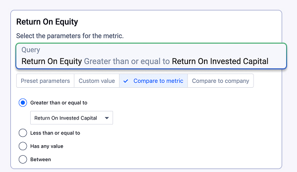 User interface for setting a metric filter where Return On Equity is greater than or equal to Return On Invested Capital, with options to select preset parameters, custom value, compare to metric, or compare to company.