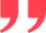 Large red quotation mark symbol.