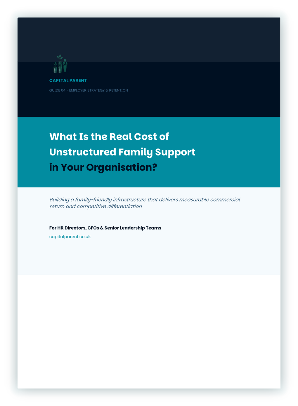 Capital Parent guide cover titled 'What Is the Real Cost of Unstructured Family Support in Your Organisation?' aimed at HR directors, CFOs, and senior leadership teams.
