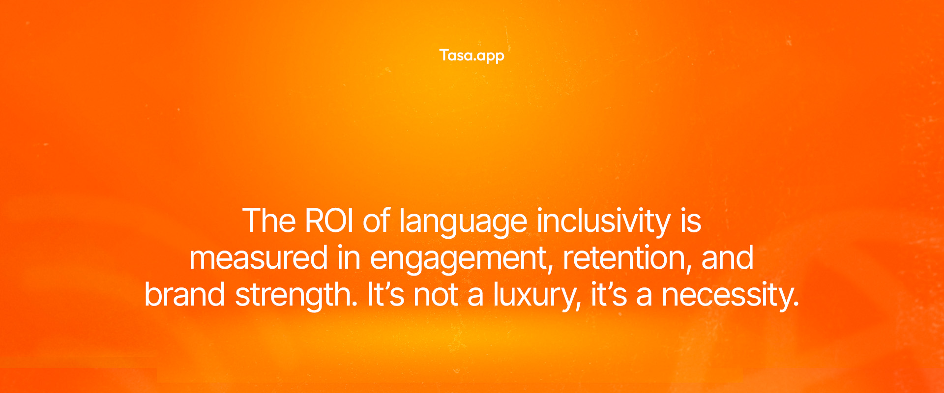 Language inclusivity is measured in engagement, retention, and brand strength