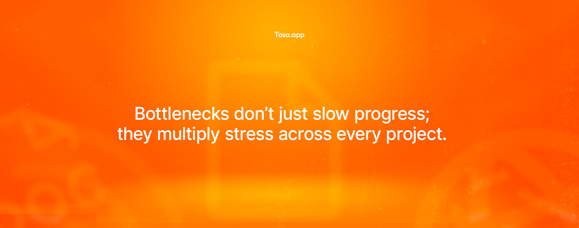 bottlenecks multiply stress across project