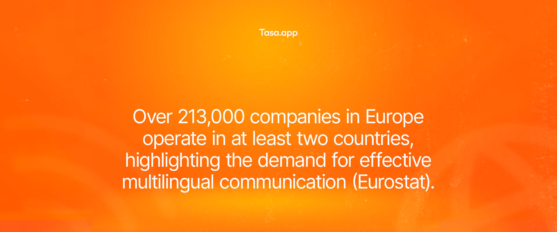demand for effective multilingual communication: over 213,000 firms in Europe operate in at least 2 countries
