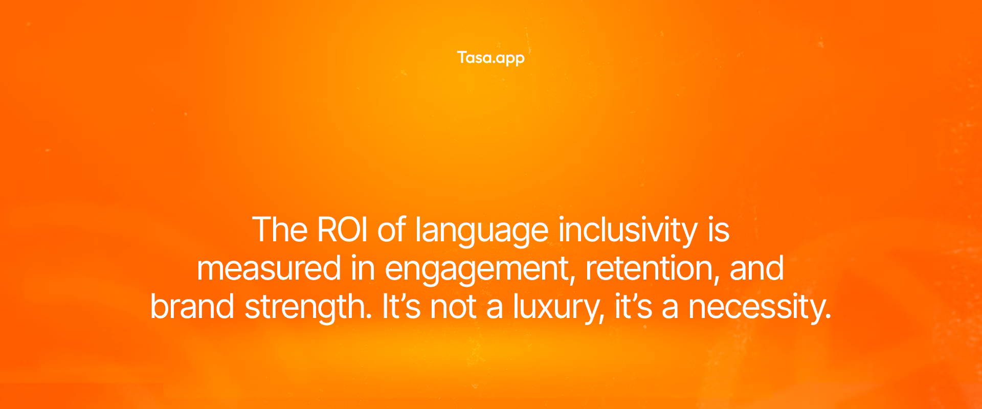 Language inclusivity is measured in engagement, retention, and brand strength