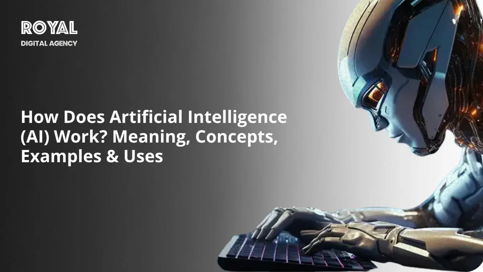 How Does Artificial Intelligence AI Work Meaning Concepts Examples Uses-RDA