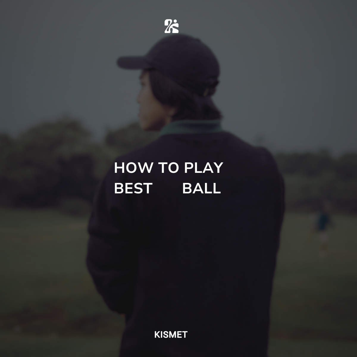 Kismet Golf blog cover: How to Play Best Ball, showing a golfer from behind looking out at the course
