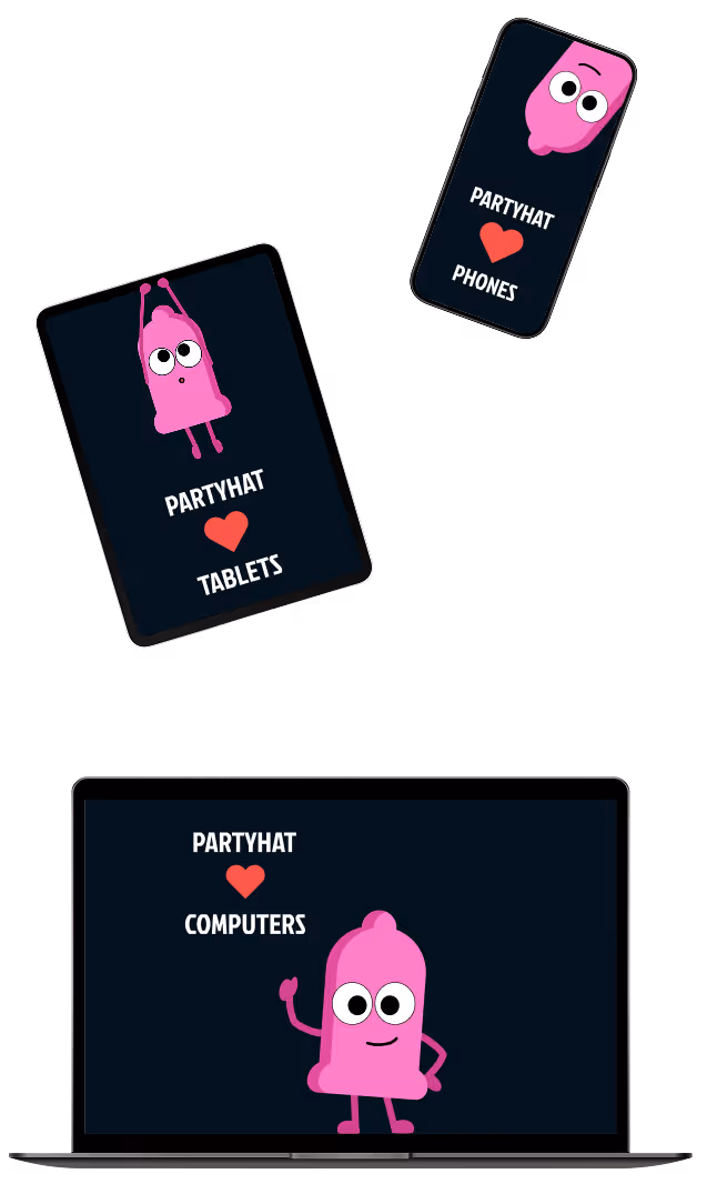 Partyhat works on all devices, Desktop, Tablet or Mobile.