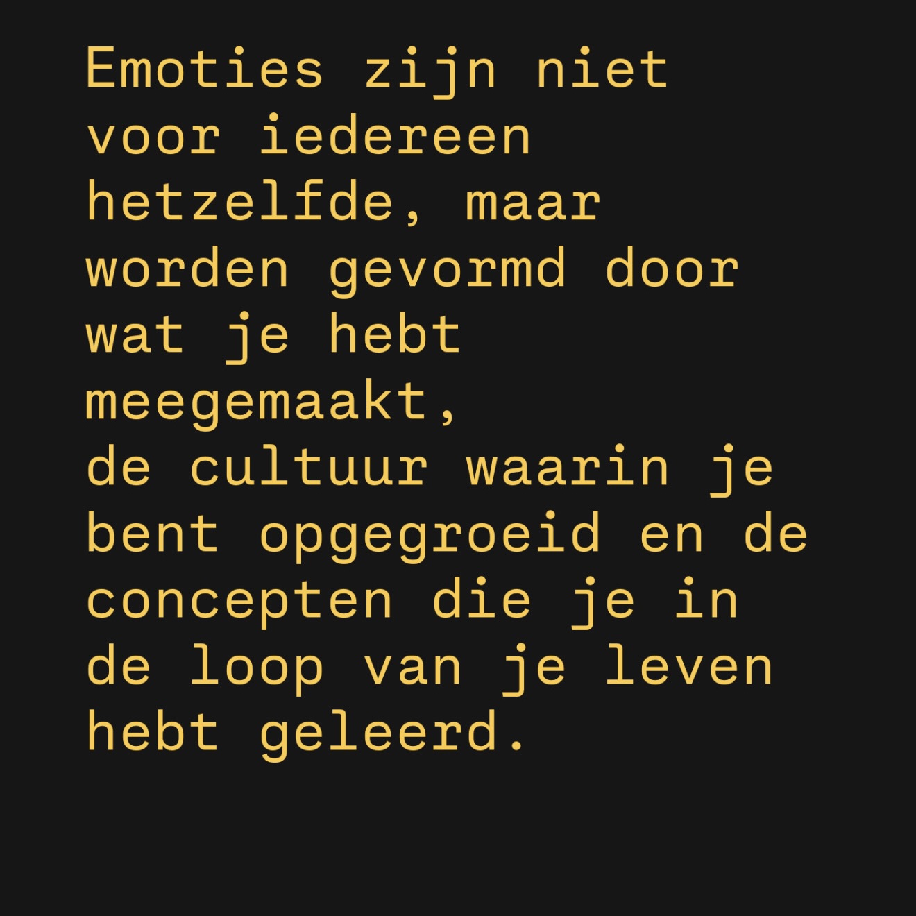 emoties zijn niet voor iedereen hetzelfde ze worden gevormd door wat je hebt meegemaakt als kind