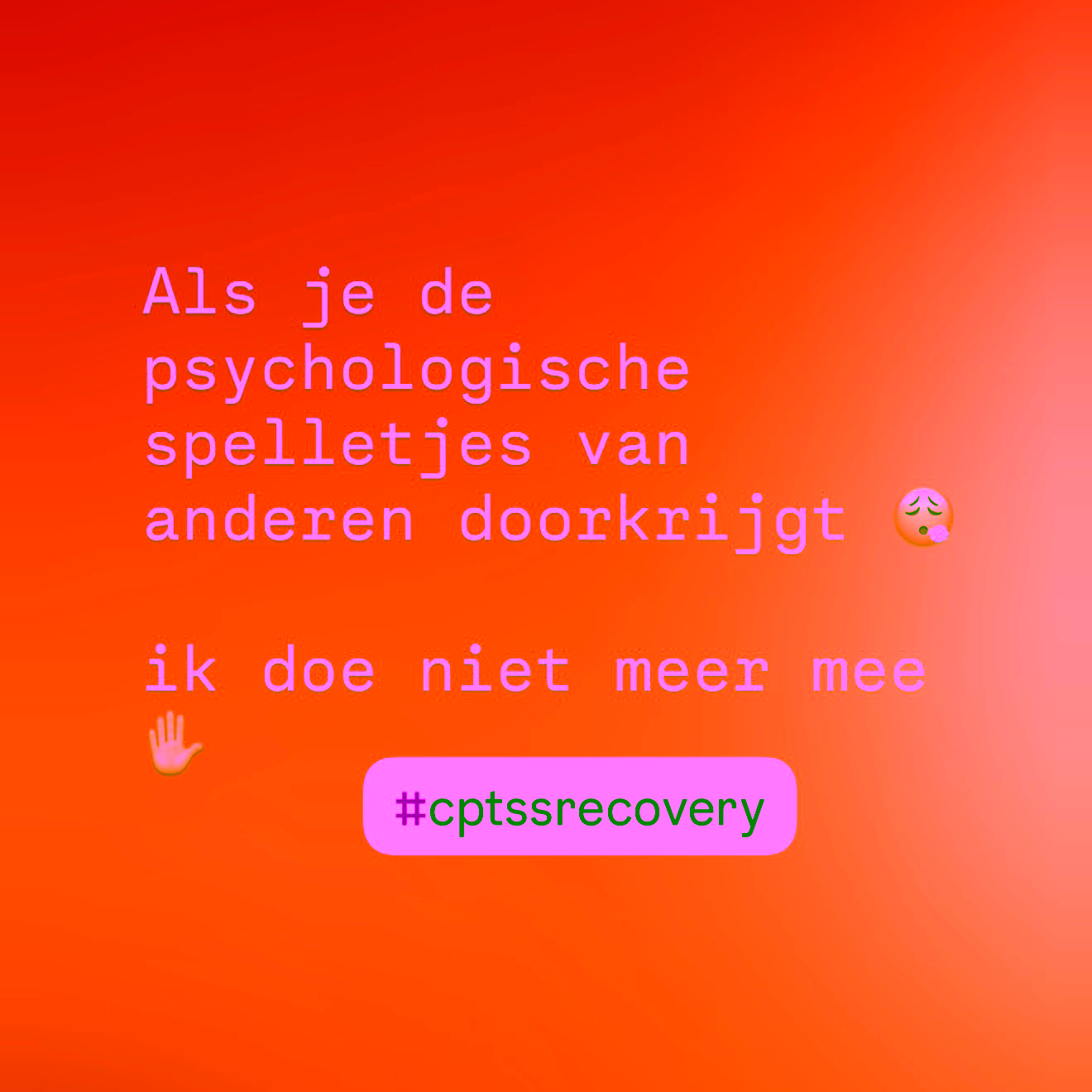 Als je de psychologische spelletjes van anderen doorkrijgt, ik doe niet meer mee cptss recovery