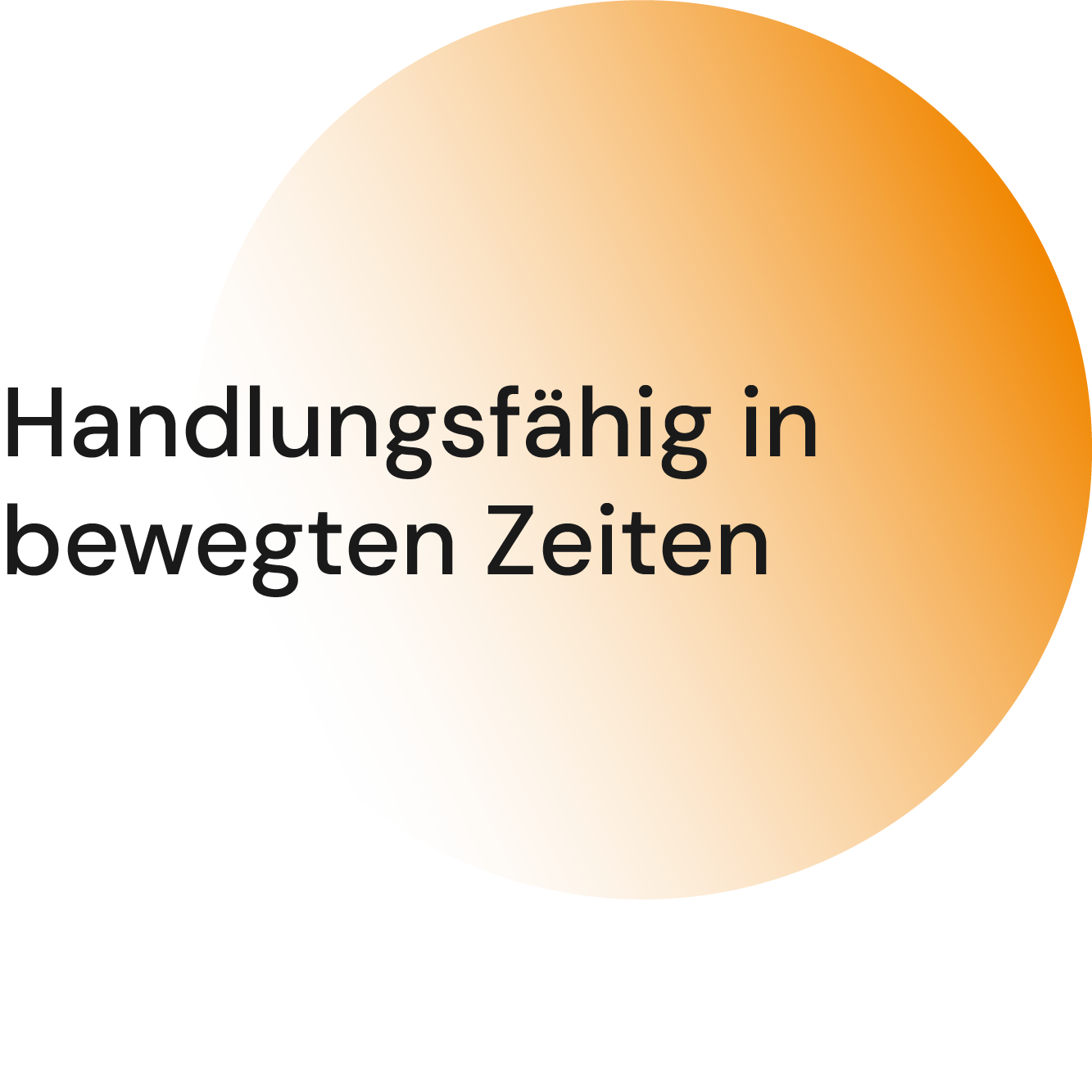 Orange circle with the text 'Able to act in turbulent times' in German.