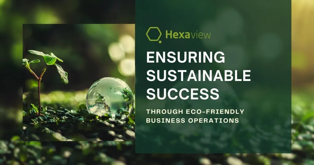 Ensure Sustainable Success through Eco-Friendly Business Operations throughout the Value Chain