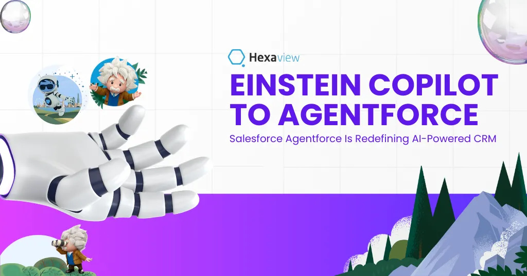 Evolution from Einstein Copilot to Agentforce – Why Was the Change Necessary?